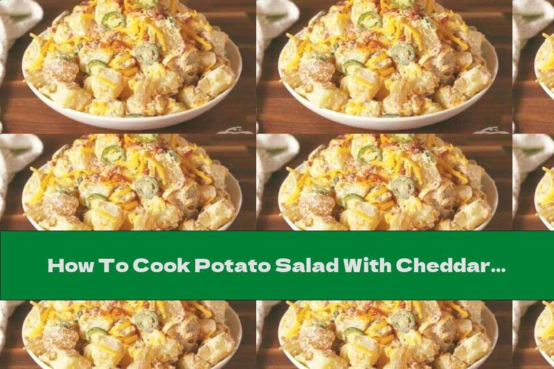 How To Cook Potato Salad With Cheddar And Jalapeno - Recipe