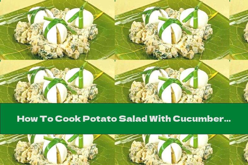 How To Cook Potato Salad With Cucumbers, Eggs And Pumpkin Seeds - Recipe