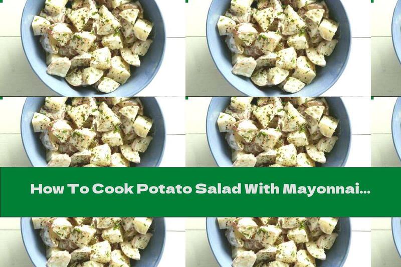 How To Cook Potato Salad With Mayonnaise Dressing And Celery - Recipe