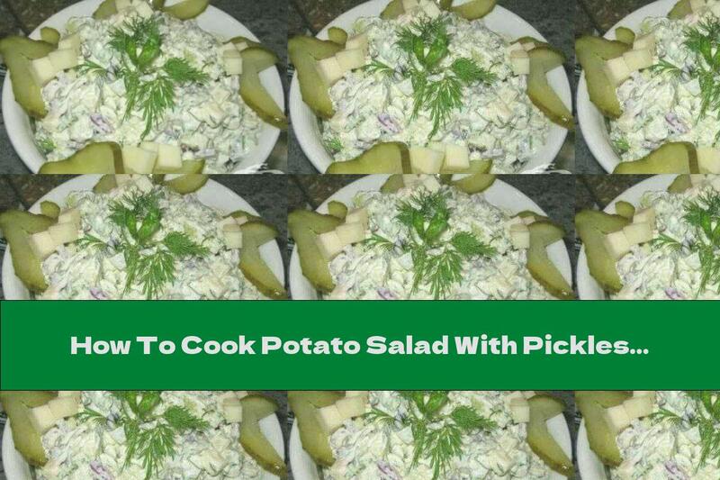 How To Cook Potato Salad With Pickles And Cream Sauce - Recipe