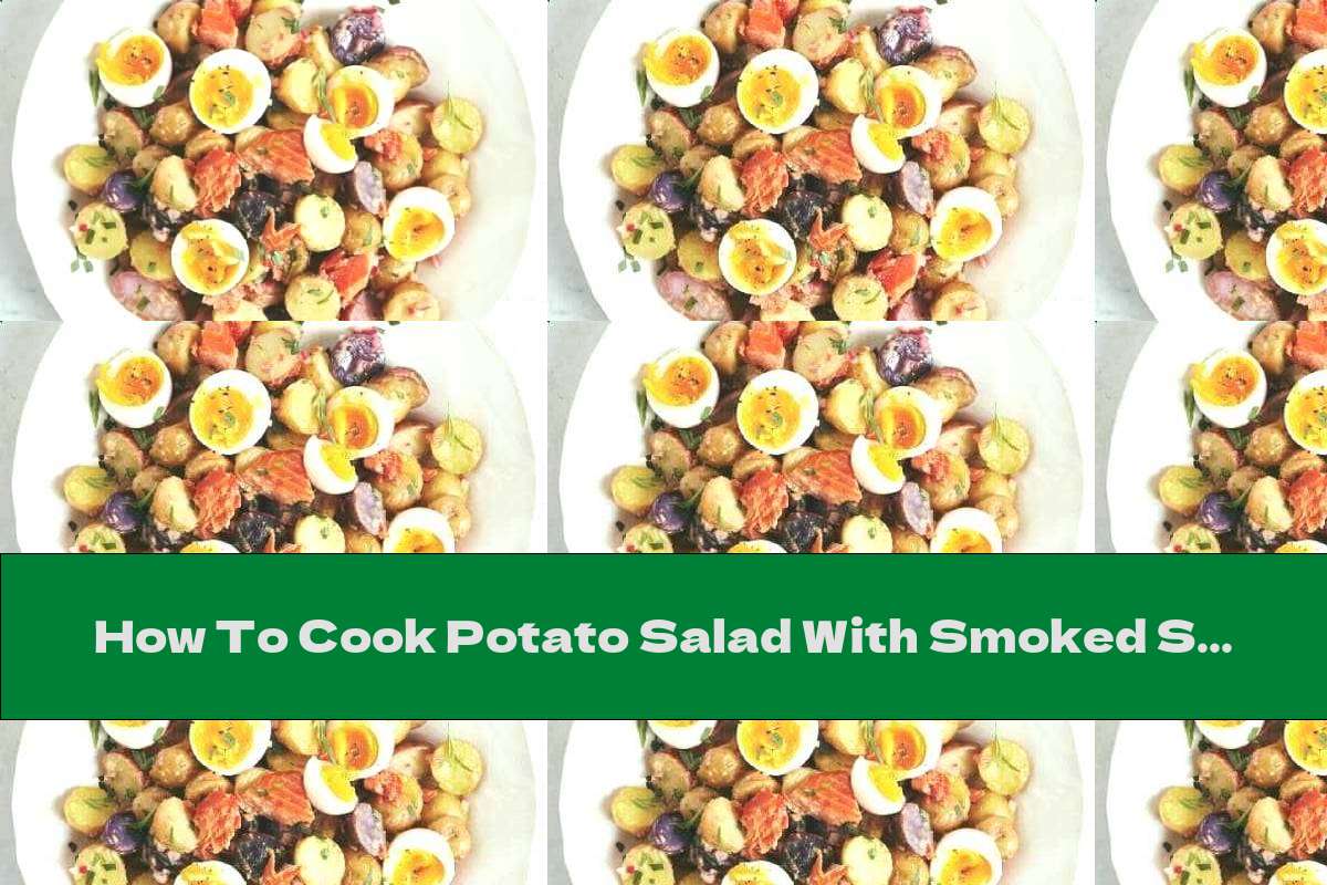 How To Cook Potato Salad With Smoked Salmon And Eggs - Recipe