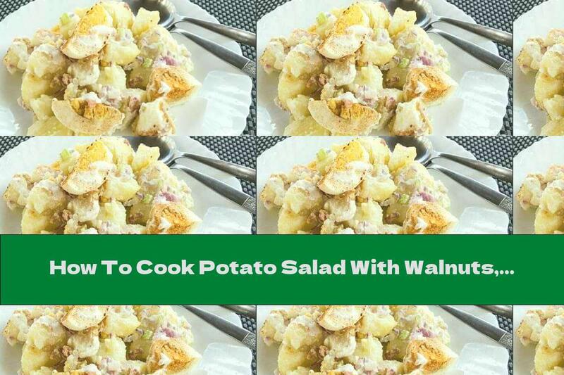 How To Cook Potato Salad With Walnuts, Eggs And Spices - Recipe