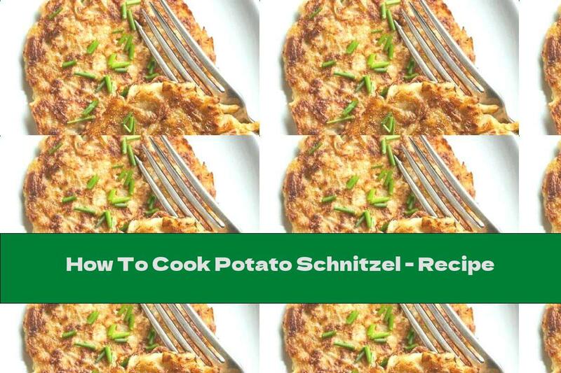 How To Cook Potato Schnitzel - Recipe