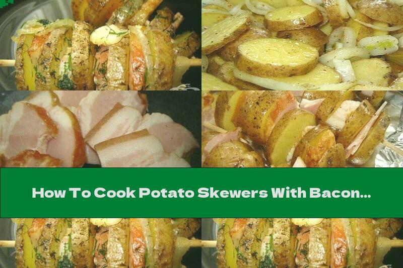 How To Cook Potato Skewers With Bacon In The Oven - Recipe