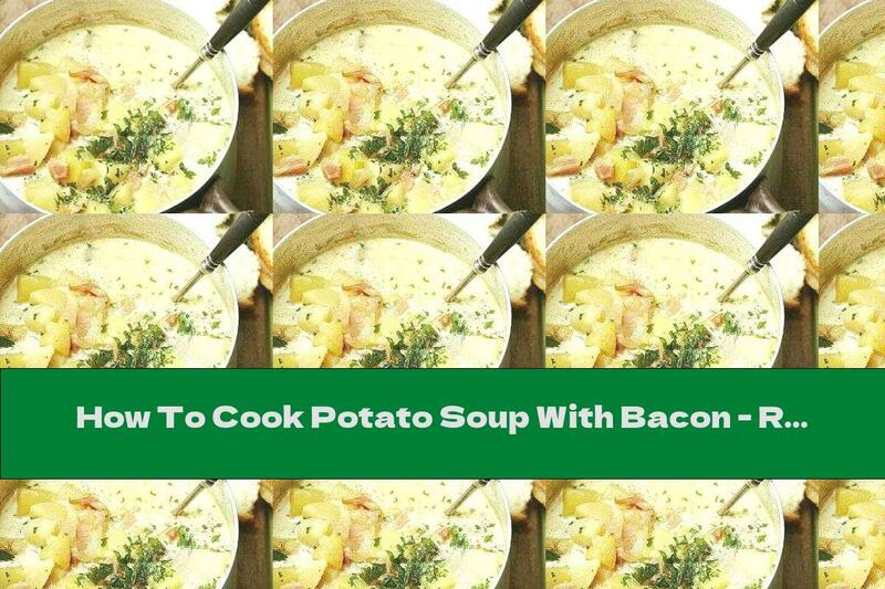 How To Cook Potato Soup With Bacon - Recipe