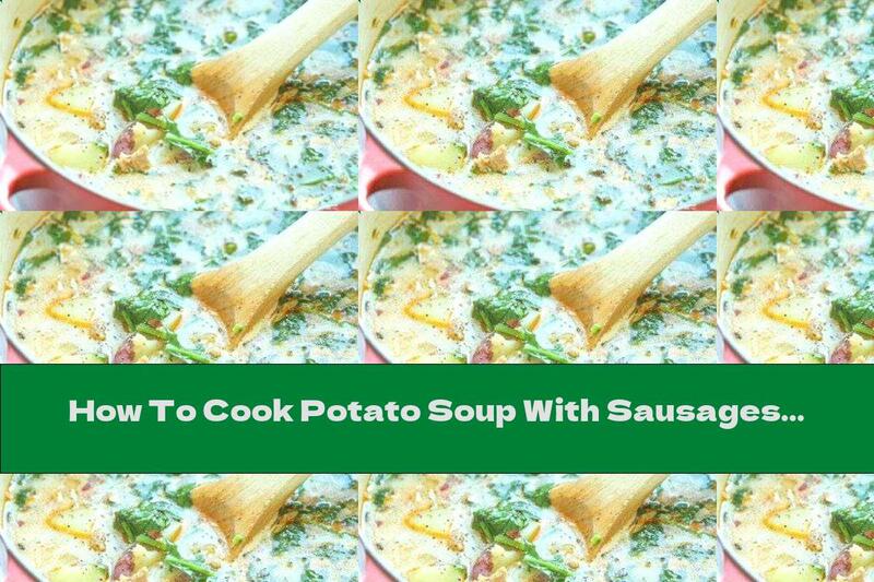 How To Cook Potato Soup With Sausages And Spinach - Recipe