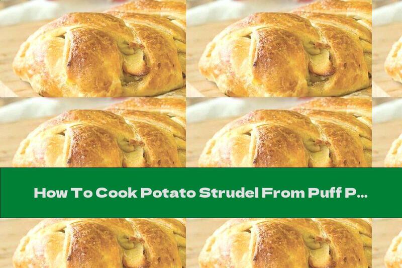 How To Cook Potato Strudel From Puff Pastry With Sausages - Recipe