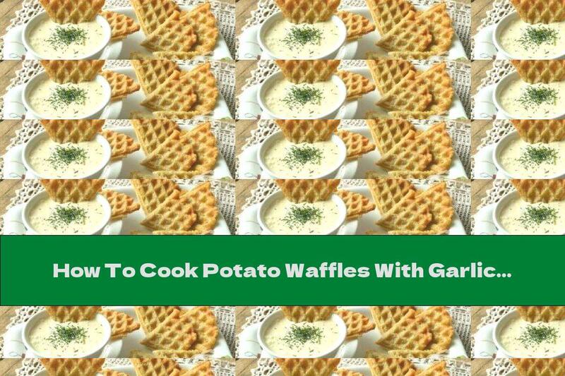 How To Cook Potato Waffles With Garlic - Recipe