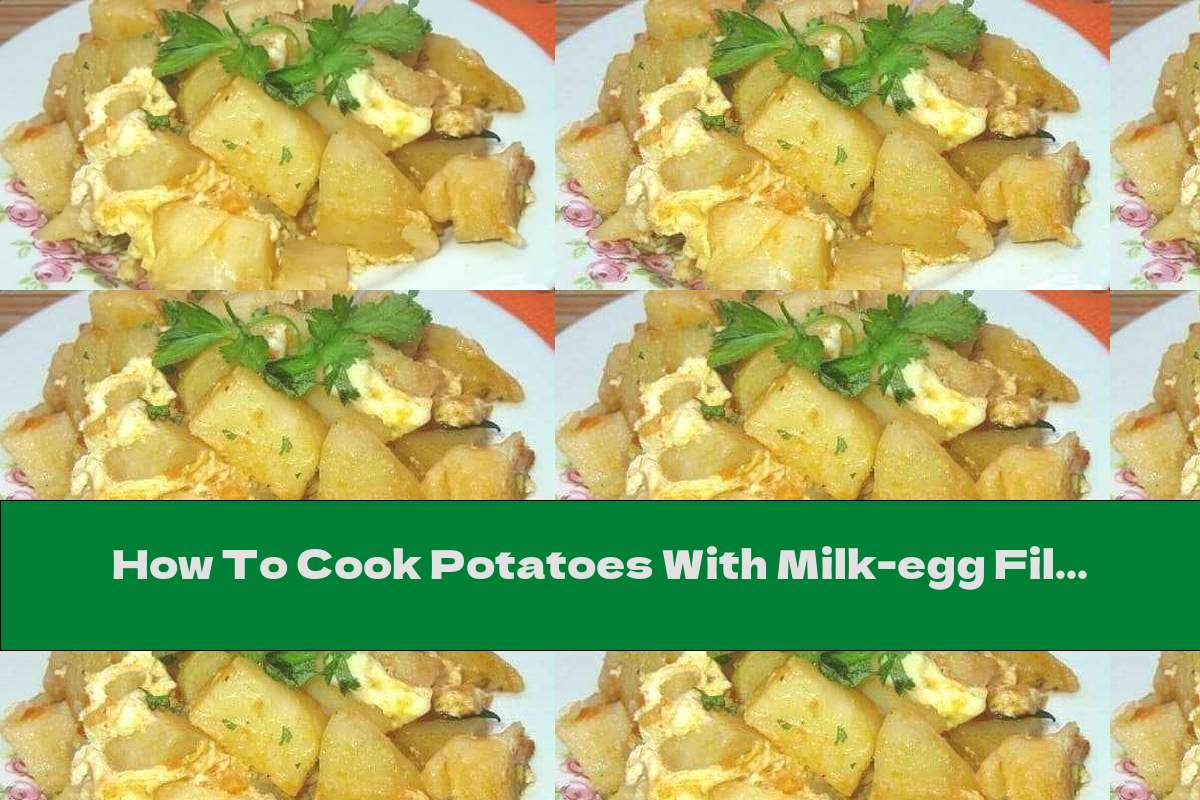 How To Cook Potatoes With Milkegg Filling In The Oven Recipe This