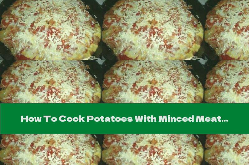 How To Cook Potatoes With Minced Meat And Tomatoes In The Oven - Recipe