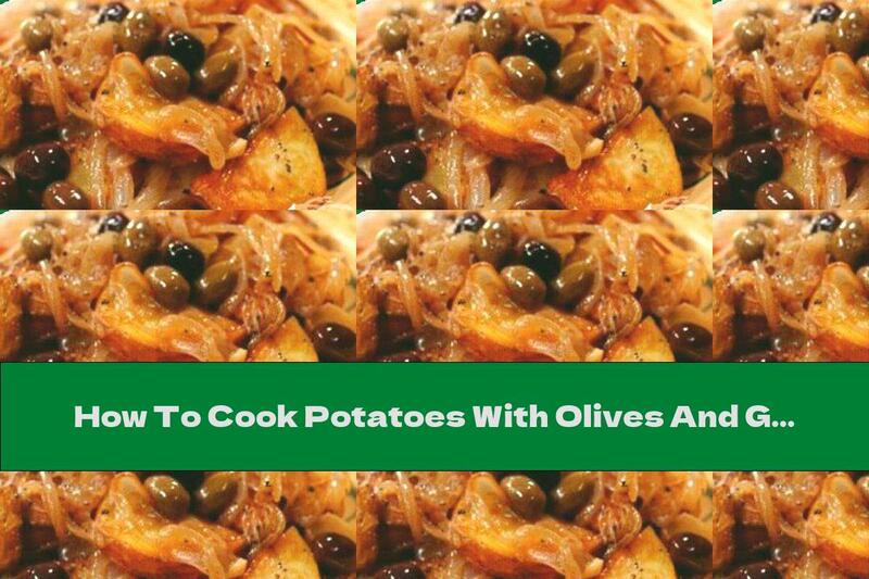 How To Cook Potatoes With Olives And Garlic - Recipe
