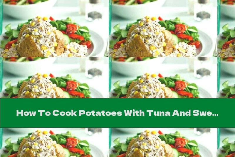 How To Cook Potatoes With Tuna And Sweet Corn - Recipe