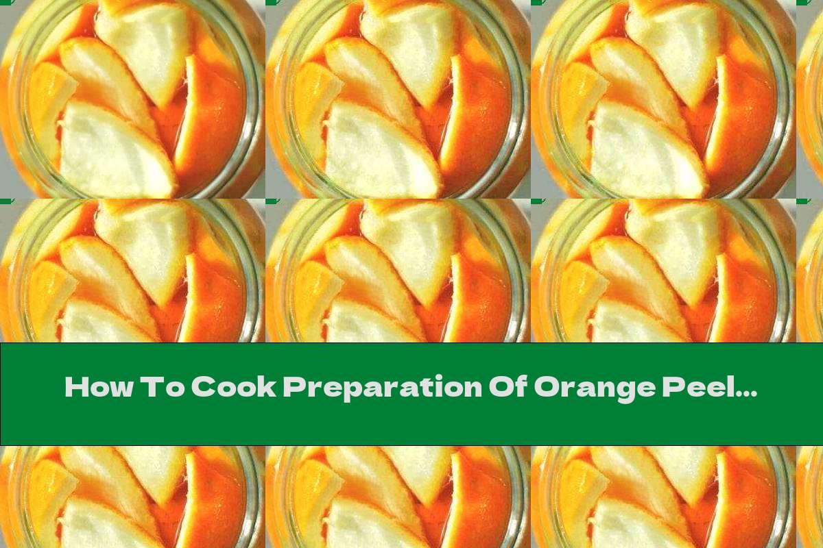 How To Cook Preparation Of Orange Peel For Sweet Fillings - Recipe