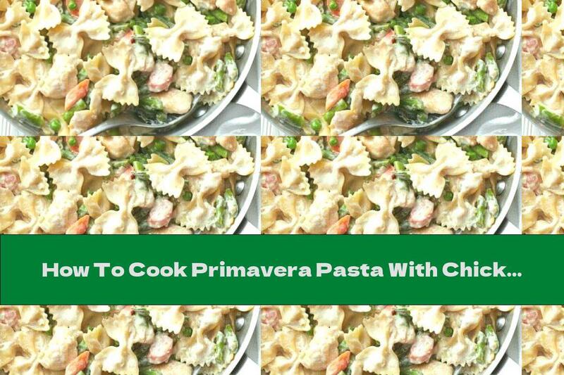 How To Cook Primavera Pasta With Chicken And Vegetables - Recipe