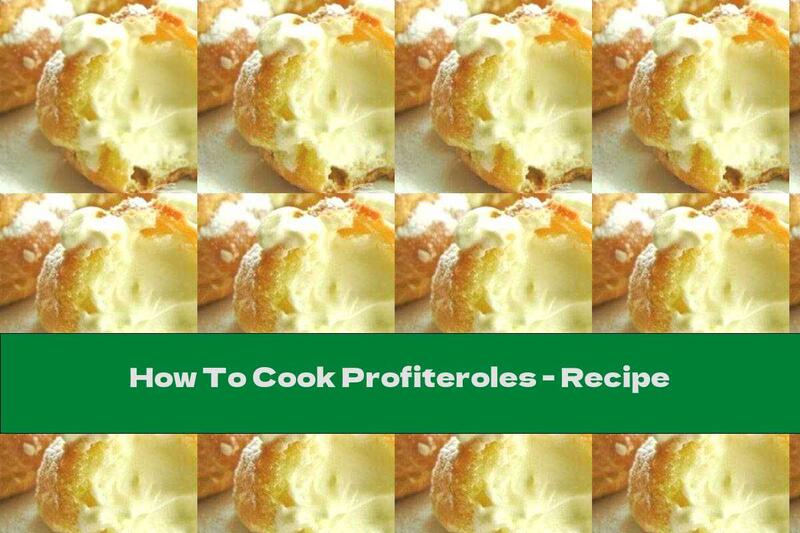 How To Cook Profiteroles - Recipe