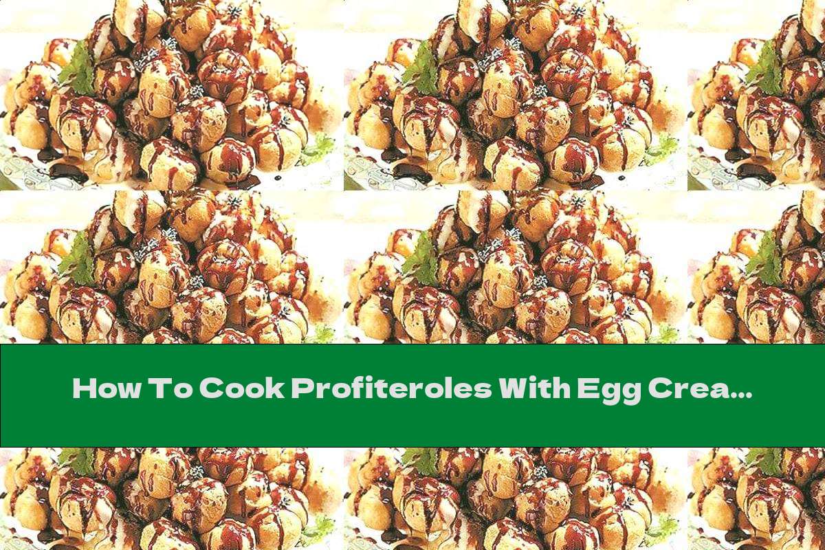 How To Cook Profiteroles With Egg Cream - Recipe