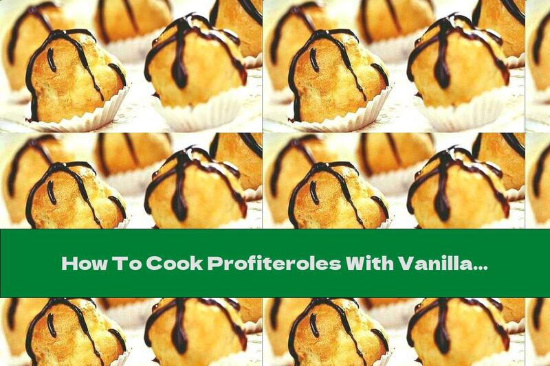 How To Cook Profiteroles With Vanilla Ice Cream And Chocolate Sauce - Recipe