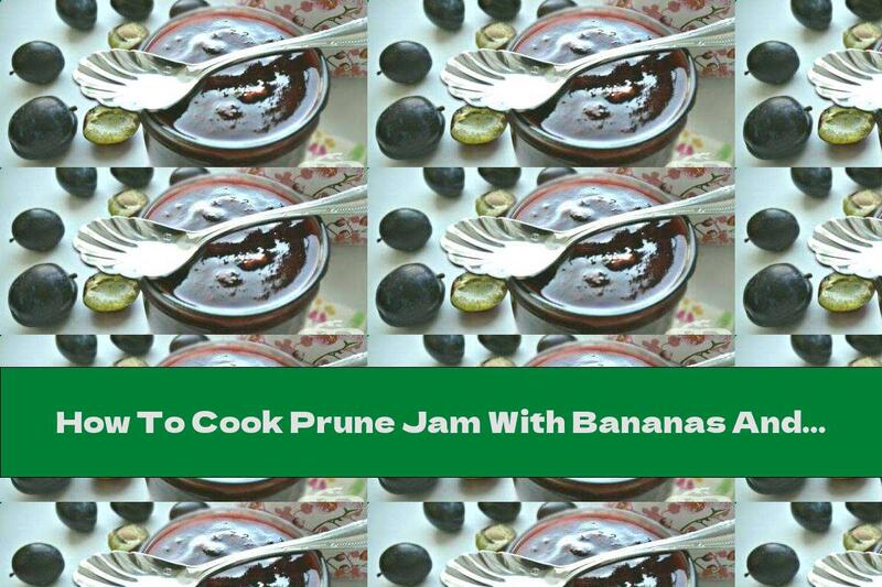 How To Cook Prune Jam With Bananas And Walnuts - Recipe