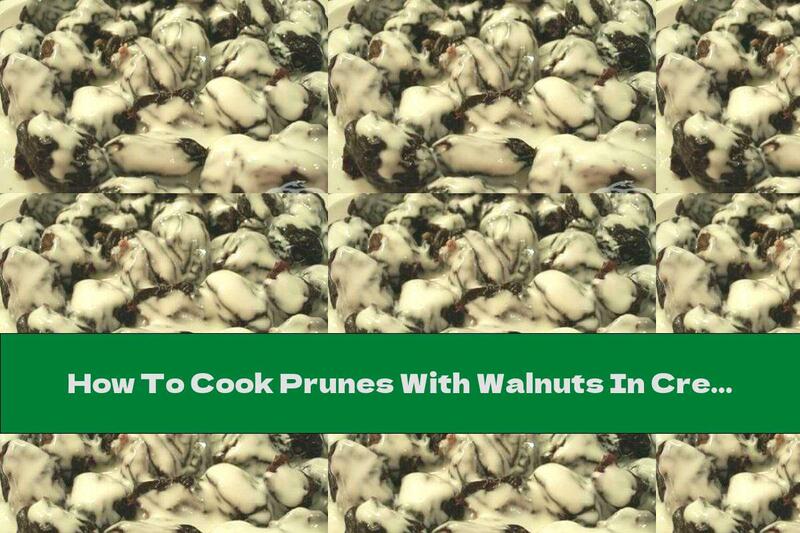 How To Cook Prunes With Walnuts In Cream And Chocolate - Recipe