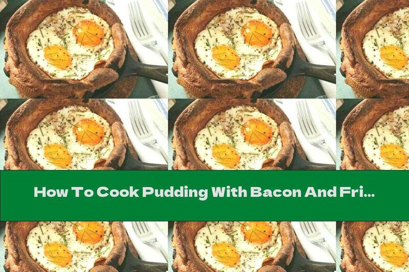 How To Cook Pudding With Bacon And Fried Eggs - Recipe