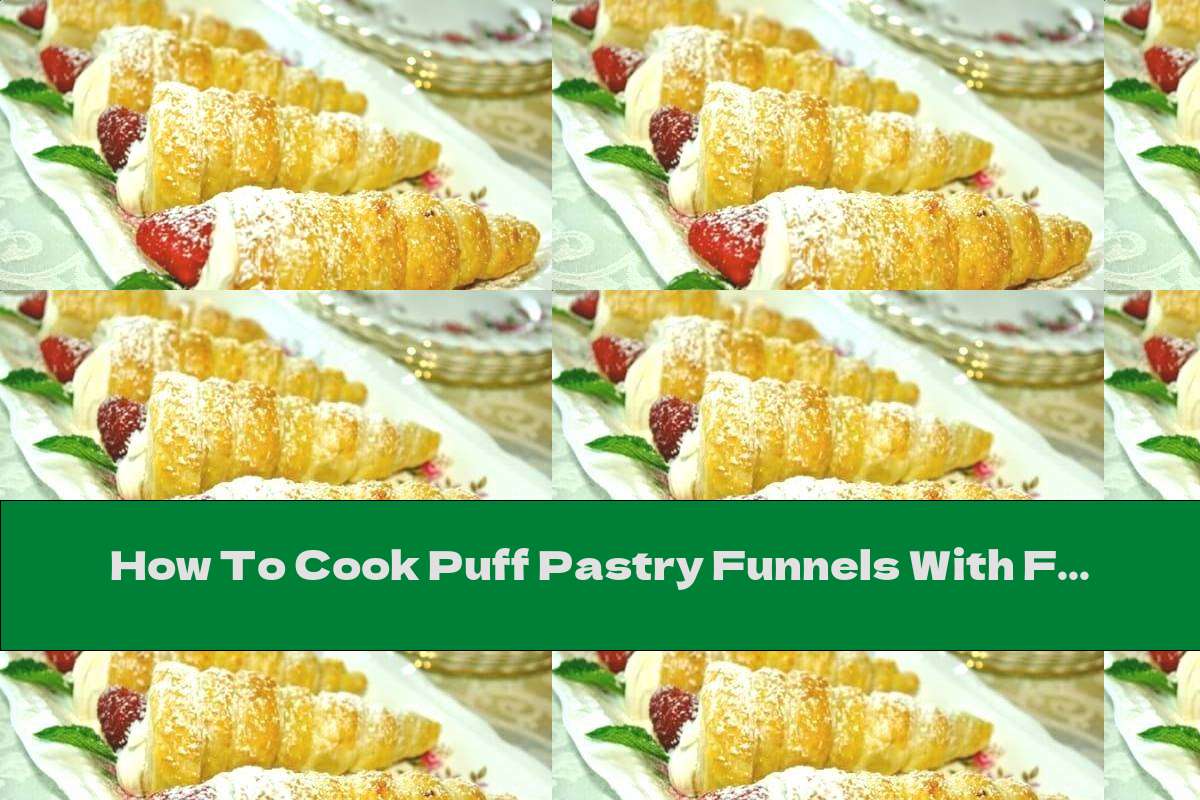 How To Cook Puff Pastry Funnels With Fluffy Milk Cream Recipe This