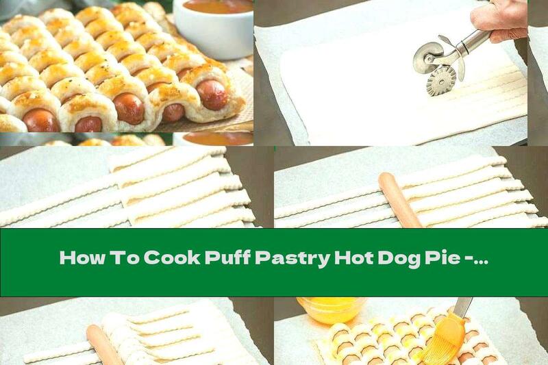 How To Cook Puff Pastry Hot Dog Pie - Recipe