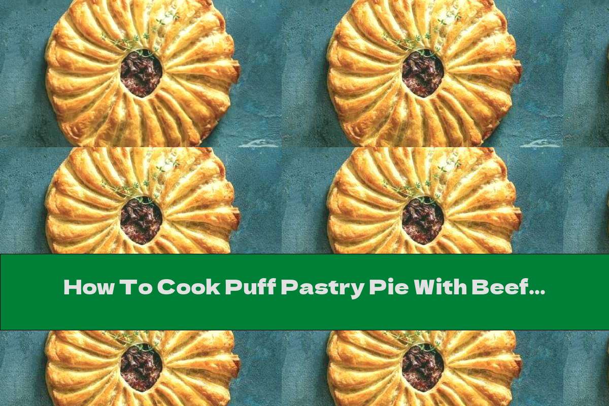 How To Cook Puff Pastry Pie With Beef Filling - Recipe
