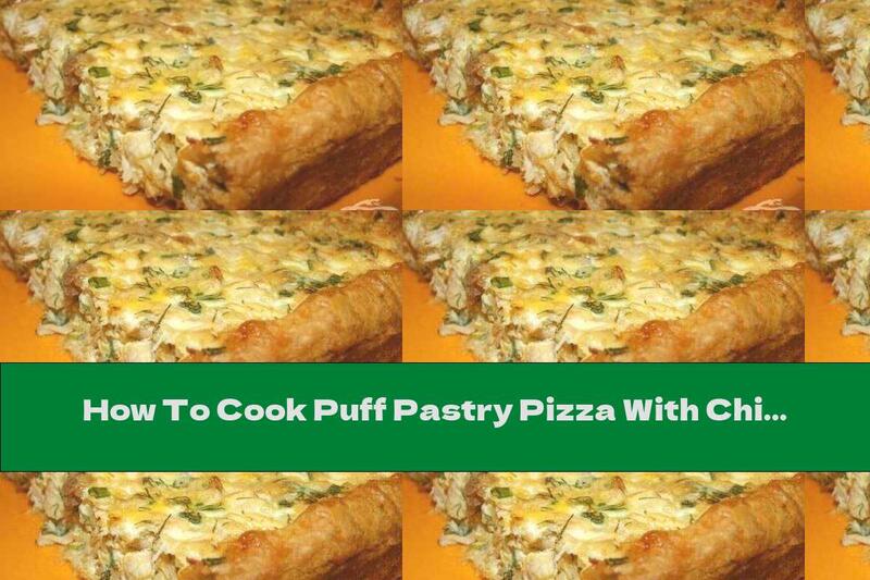 How To Cook Puff Pastry Pizza With Chicken Breast, Mushrooms, Onions And Eggs - Recipe