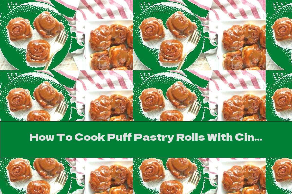 How To Cook Puff Pastry Rolls With Cinnamon, Apples, Walnuts And Caramel - Recipe