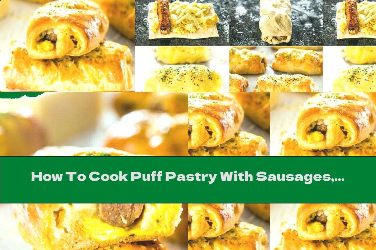 How To Cook Puff Pastry With Sausages, Eggs And Cheese Recipe This