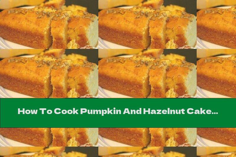 How To Cook Pumpkin And Hazelnut Cake - Recipe