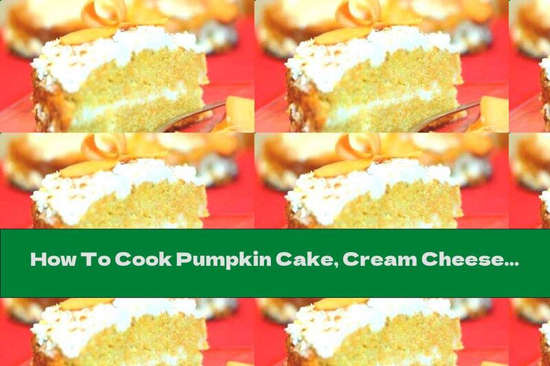 How To Cook Pumpkin Cake, Cream Cheese And Cinnamon - Recipe