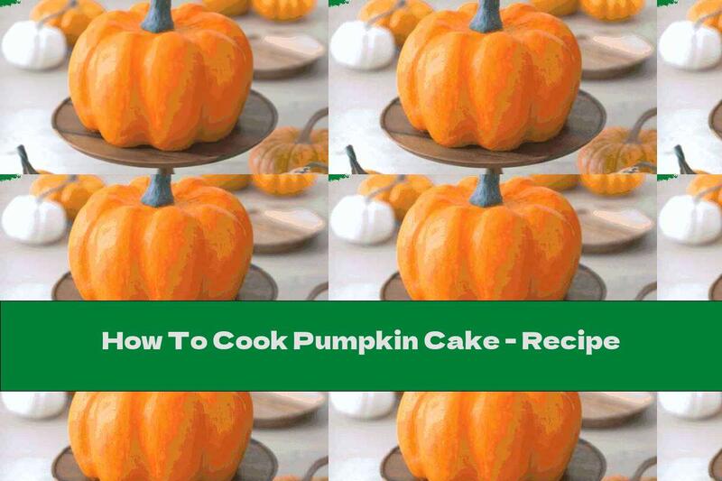 How To Cook Pumpkin Cake - Recipe