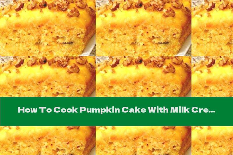 How To Cook Pumpkin Cake With Milk Cream And Walnuts - Recipe
