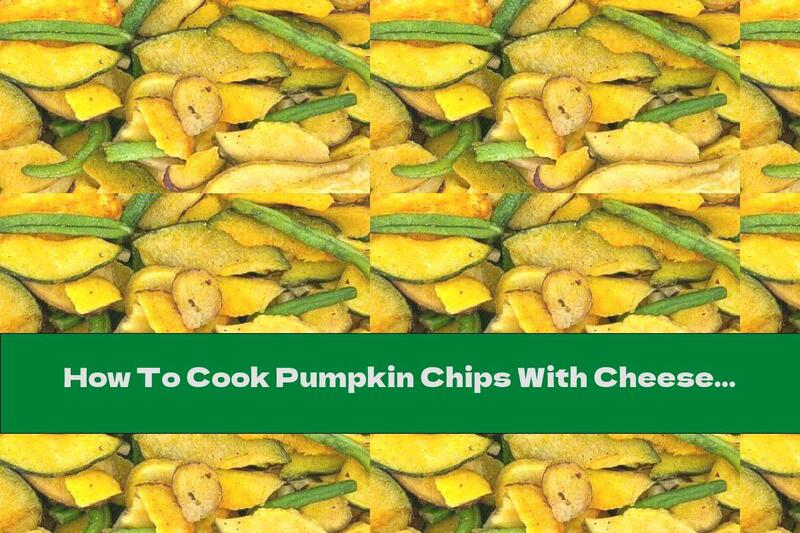 How To Cook Pumpkin Chips With Cheese - Recipe