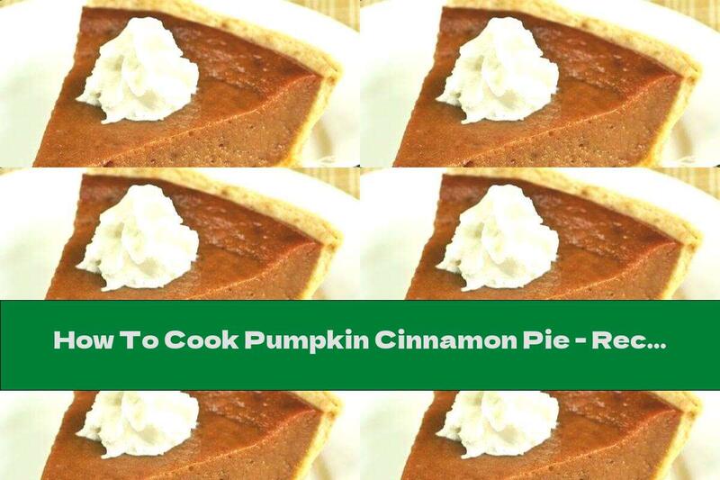 How To Cook Pumpkin Cinnamon Pie - Recipe