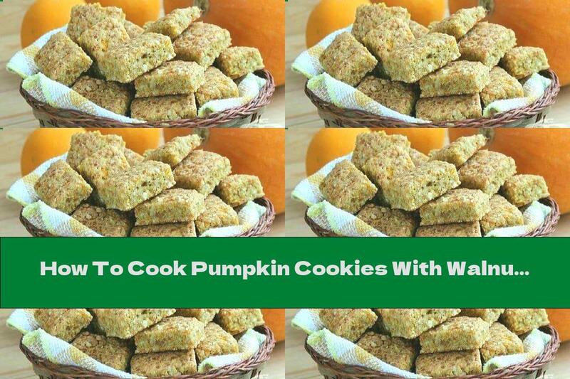 How To Cook Pumpkin Cookies With Walnuts - Recipe