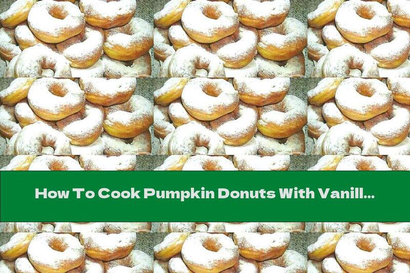 How To Cook Pumpkin Donuts With Vanilla And Powdered Sugar - Recipe