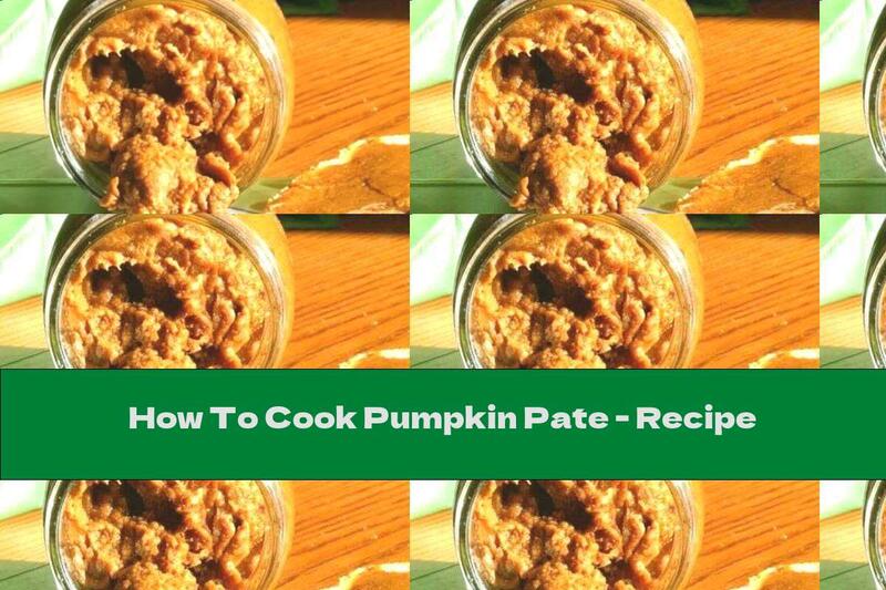 How To Cook Pumpkin Pate - Recipe