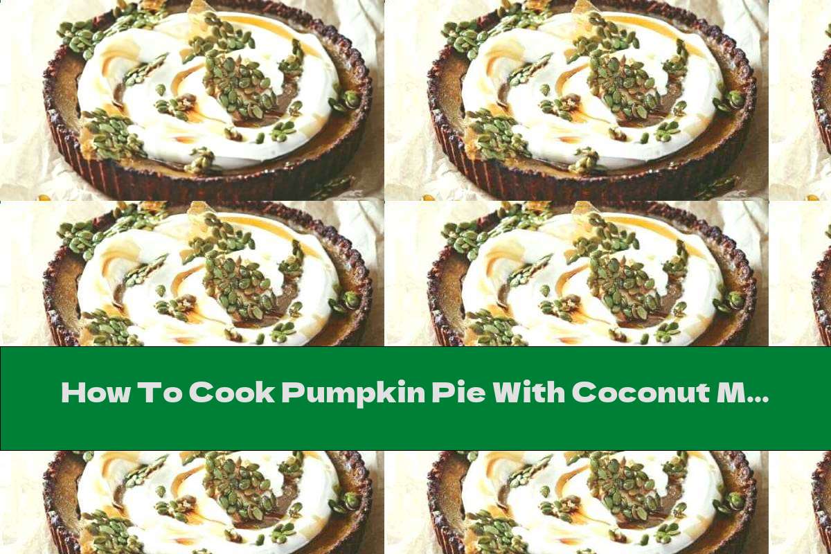 How To Cook Pumpkin Pie With Coconut Milk - Recipe