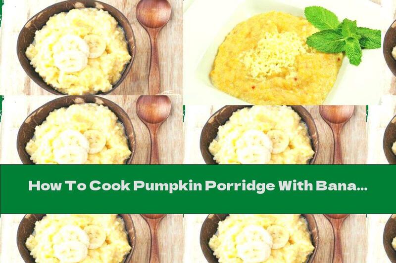 How To Cook Pumpkin Porridge With Banana, Rice And Melted Cheese - Recipe