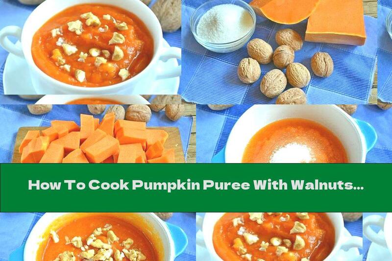 How To Cook Pumpkin Puree With Walnuts - Recipe