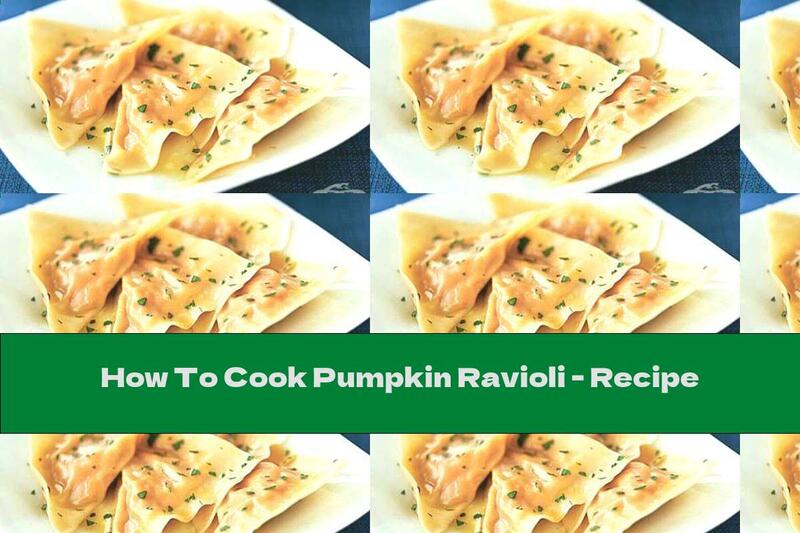 How To Cook Pumpkin Ravioli - Recipe