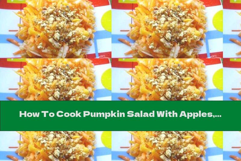 How To Cook Pumpkin Salad With Apples, Walnuts And Honey - Recipe