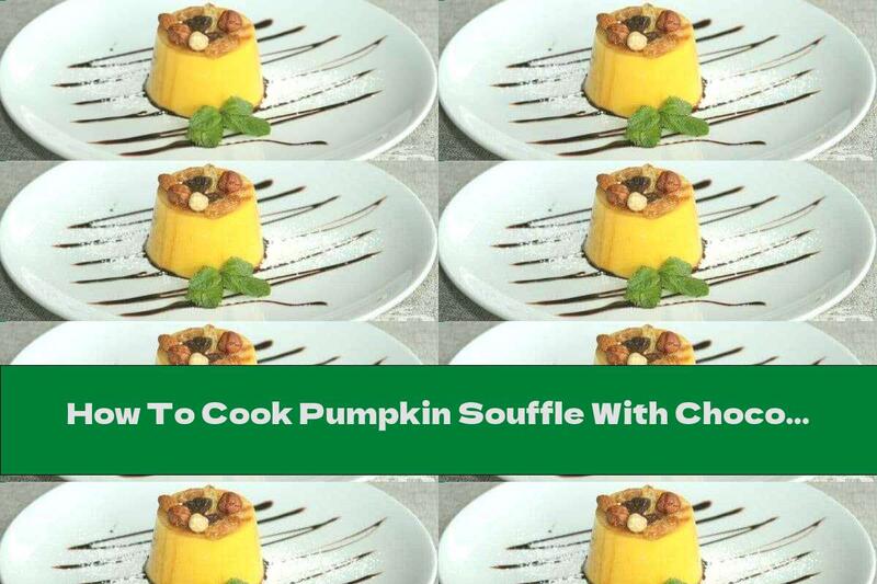 How To Cook Pumpkin Souffle With Chocolate Sauce And Nuts - Recipe