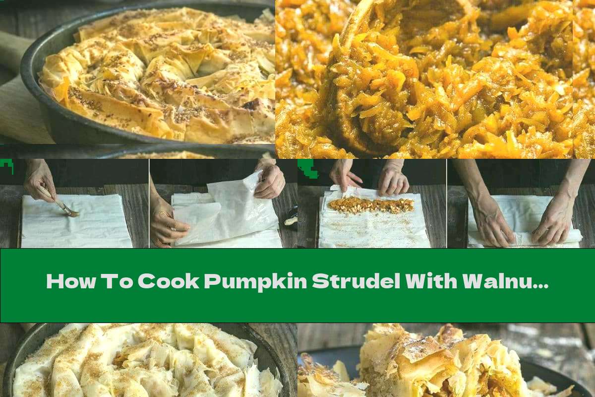 How To Cook Pumpkin Strudel With Walnuts And Cinnamon - Recipe