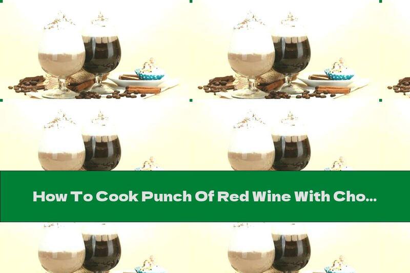 How To Cook Punch Of Red Wine With Chocolate, Cognac And Egg - Recipe