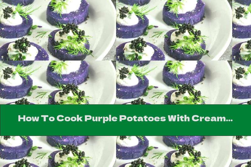 How To Cook Purple Potatoes With Cream Fries And Black Caviar - Recipe