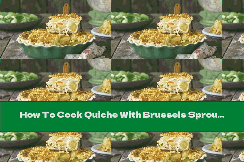 How To Cook Quiche With Brussels Sprouts And Bacon - Recipe