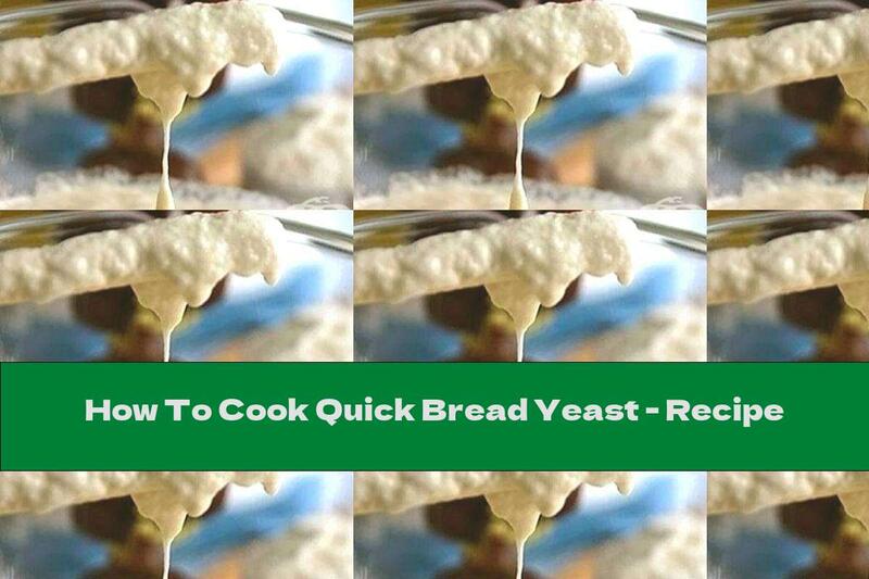 How To Cook Quick Bread Yeast - Recipe